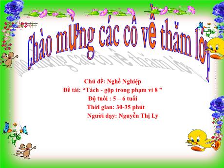 Bài giảng Mẫu giáo 5 tuổi A - Chủ đề: Nghề nghiệp - Đề tài: Tách Gộp trong phạm vi 8