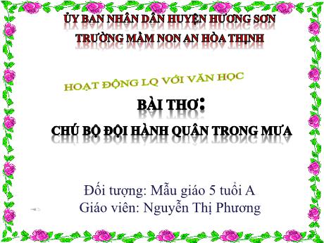 Bài giảng Mẫu giáo 5 tuổi A - Hoạt động làm quen với văn học - Bài thơ: Chú bộ đội hành quân trong mưa