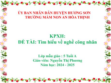Bài giảng Mẫu giáo 5 tuổi A - KPXH: Đề tài: Tìm hiểu về nghề công nhân