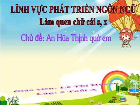 Bài giảng Mẫu giáo 5 tuổi A - Lĩnh vực phát triển ngôn ngữ: Làm quen chữ cái s, x
