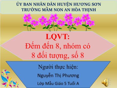 Bài giảng Mẫu giáo 5 tuổi A - LQVT: Đếm đến 8, nhóm có 8 đối tượng, số 8