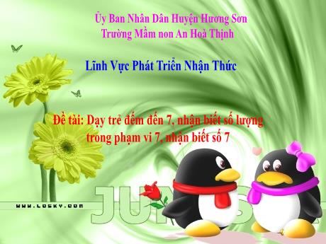 Bài giảng Mẫu giáo 5 tuổi A - PTNT: Đề tài: Dạy trẻ đếm đến 7, nhận biết số lượng trong phạm vi 7, nhận biết số 7
