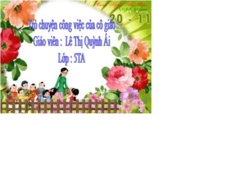 Bài giảng Mẫu giáo 5 tuổi A - Trò chuyện công việc của cô giáo