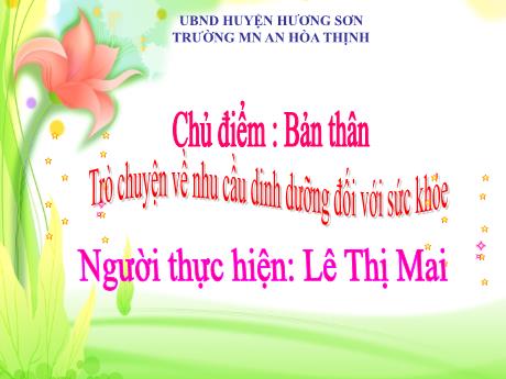 Bài giảng Mẫu giáo 5 tuổi B - Chủ đề: Bản thân - Trò chuyện về nhu cầu dinh dưỡng đối với sức khỏe