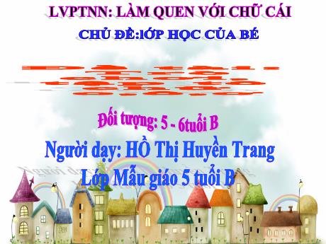Bài giảng Mẫu giáo 5 tuổi B - Chủ đề: Lớp học của bé - Đề tài: Trò chơi, tập tô chữ o, ô, ơ