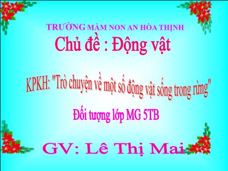 Bài giảng Mẫu giáo 5 tuổi B - KPKH, Chủ đề: Động vật - Trò chuyện về một số động vật sống trong rừng