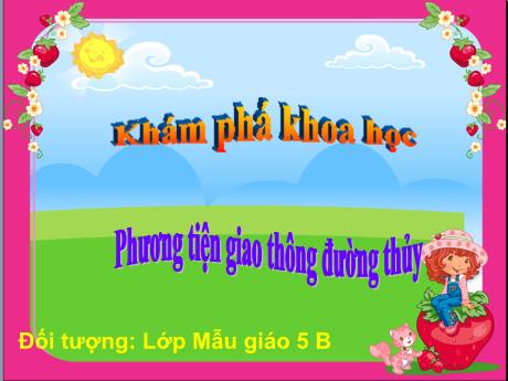 Bài giảng Mẫu giáo 5 tuổi B - KPKH: Phương tiện giao thông đường thủy