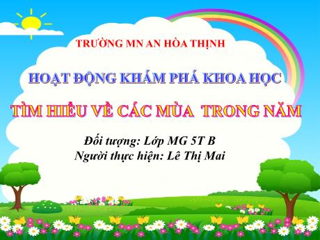 Bài giảng Mẫu giáo 5 tuổi B - KPKH: Tìm hiểu về các mùa trong năm