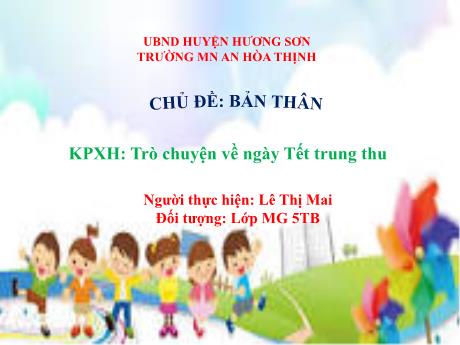 Bài giảng Mẫu giáo 5 tuổi B - KPXH, Chủ đề: Bản thân - Trò chuyện về ngày Tết trung thu