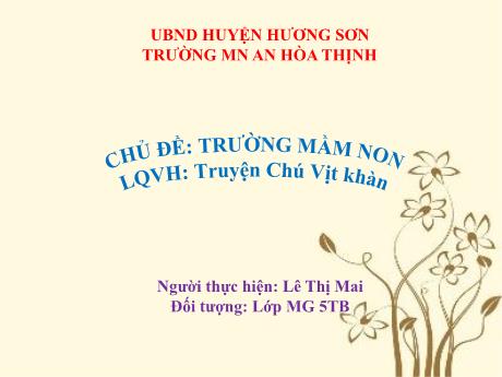 Bài giảng Mẫu giáo 5 tuổi B - LQVH: Truyện Chú Vịt khàn