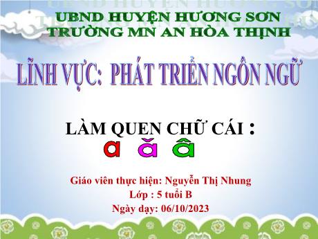 Bài giảng Mẫu giáo 5 tuổi B - PTNN: Làm quen chữ cái a, ă, â