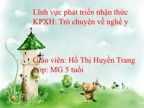 Bài giảng Mẫu giáo 5 tuổi B - PTNT, KPXH: Trò chuyện về nghề y