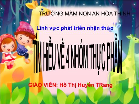 Bài giảng Mẫu giáo 5 tuổi B - PTNT: Tìm hiểu về 4 nhóm thực phẩm
