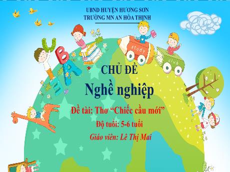 Bài giảng Mẫu giáo 5 tuổi C - Chủ đề: Nghề nghiệp - Đề tài: Thơ Chiếc cầu mới