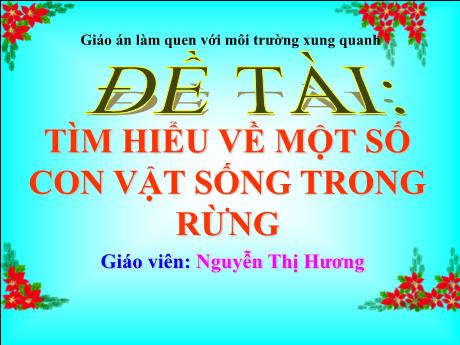 Bài giảng Mẫu giáo 5 tuổi C - Đề tài: Tìm hiểu về một số con vật sống trong rừng