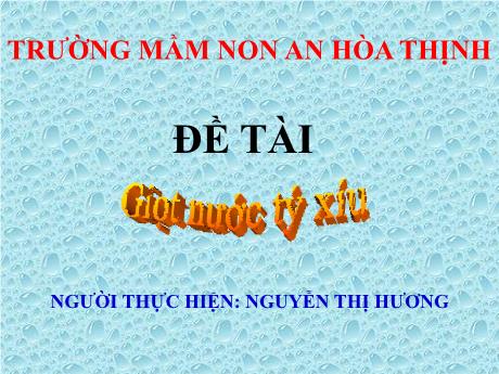 Bài giảng Mẫu giáo 5 tuổi C - Đề tài: Truyện Giọt nước tí xíu
