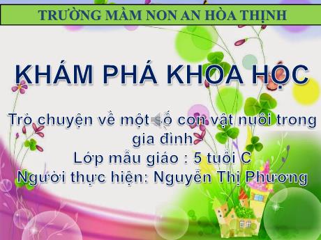 Bài giảng Mẫu giáo 5 tuổi C - Khám phá khoa học: Trò chuyện về một số con vật nuôi trong gia đình
