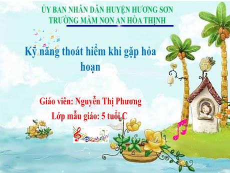 Bài giảng Mẫu giáo 5 tuổi C - Kỹ năng thoát hiểm khi gặp hỏa hoạn