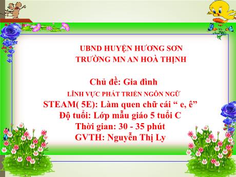 Bài giảng Mẫu giáo 5 tuổi C - Lĩnh vực PTNN, Đề tài: Làm quen với chữ cái e, ê
