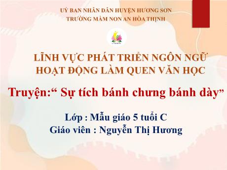 Bài giảng Mẫu giáo 5 tuổi C - PTNN, LQVH: Truyện Sự tích bánh chưng bánh dày