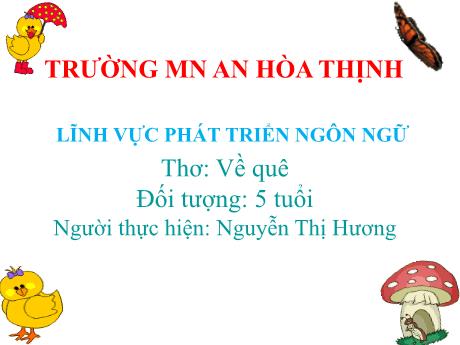 Bài giảng Mẫu giáo 5 tuổi C - PTNN: Thơ Về quê