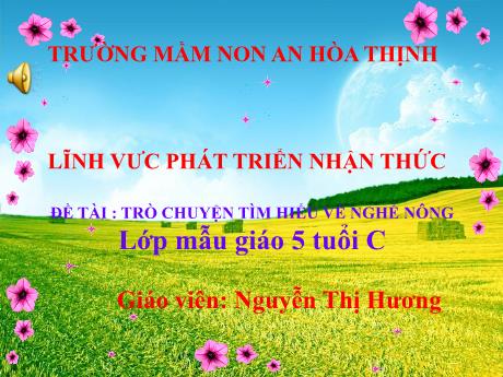 Bài giảng Mẫu giáo 5 tuổi C - PTNT, Đề tài: Trò chuyện tìm hiểu về nghề nông