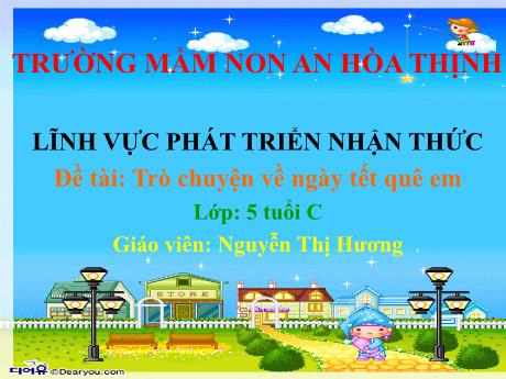 Bài giảng Mẫu giáo 5 tuổi C - PTNT, Đề tài: Trò chuyện về ngày Tết quê em