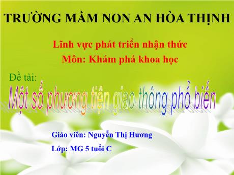 Bài giảng Mẫu giáo 5 tuổi C - PTNT, KPKH, Đề tài: Một số phương tiện giao thông phổ biến
