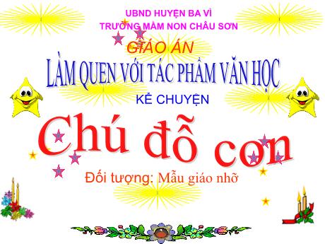 Bài giảng Lớp Chồi - Làm quen với tác phẩm văn học - Kể chuyện: Chú đỗ con - Trường mầm non Châu Sơn