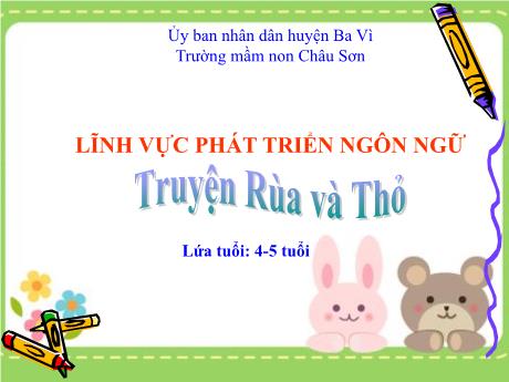 Bài giảng Lớp Chồi - Lĩnh vực phát triển ngôn ngữ - Truyện Rùa và Thỏ - Trường mầm non Châu Sơn
