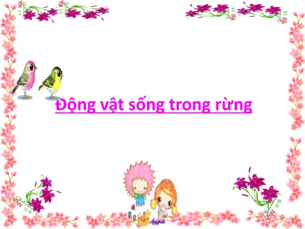 Bài giảng Lớp Lá - Động vật sống trong rừng
