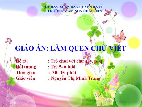 Bài giảng Lớp Lá - Làm quen chữ viết - Trò chơi với chữ g, y, p, q - Nguyễn Thị Minh Trang
