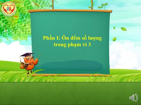Bài giảng Lớp Lá - Phần I: Ôn đếm số lượng trong phạm vi 3