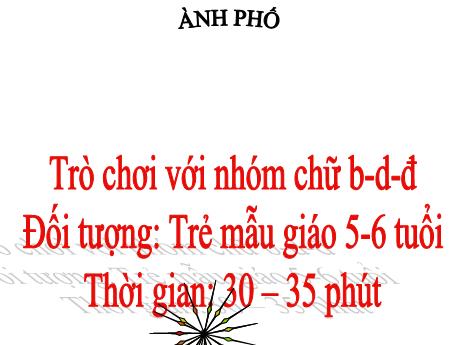 Bài giảng Lớp Lá - Trò chơi với nhóm chữ b-d-đ