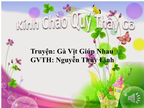 Bài giảng Lớp Lá - Truyện: Gà Vịt giúp nhau - Nguyễn Thùy Linh