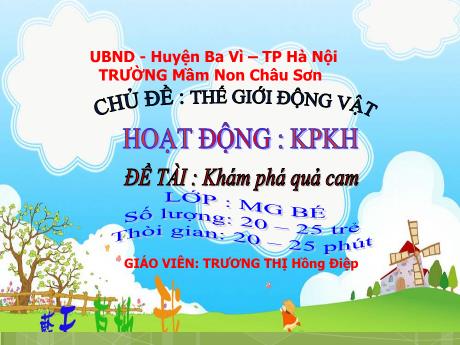 Bài giảng Lớp Mầm - Chủ đề: Thế giới động vật - Đề tài: Khám phá quả cam - Trương Thị Hồng Điệp