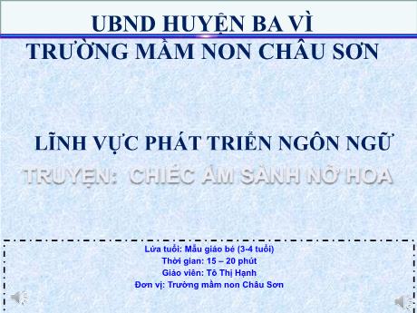 Bài giảng Lớp Mầm - Lĩnh vực phát triển ngôn ngữ - Truyện: Chiếc ấm sành nở hoa - Tô Thị Hạnh