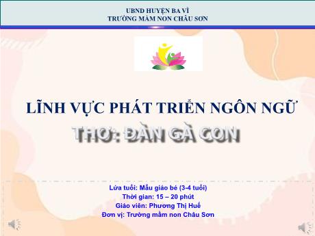 Bài giảng Lớp Mầm - Phát triển ngôn ngữ - Thơ: Đàn gà con - Phương Thị Huế