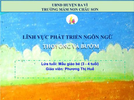 Bài giảng Lớp Mầm - Phát triển ngôn ngữ - Thơ: Ong và bướm - Phương Thị Huế