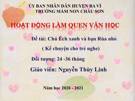Bài giảng Lớp Nhà trẻ - Đề tài: Chú Ếch xanh và bạn Rùa nhỏ - Nguyễn Thùy Linh