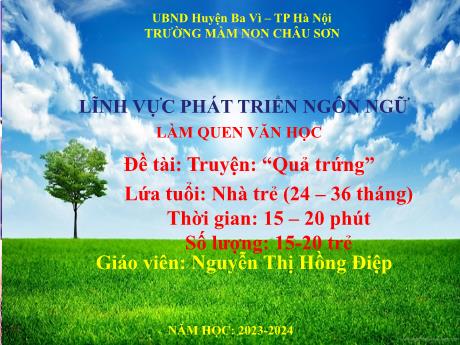 Bài giảng Lớp Nhà trẻ - Phát triển ngôn ngữ - Truyện: “Quả trứng” - Năm học 2023-2024 - Nguyễn Thị Hồng Điệp