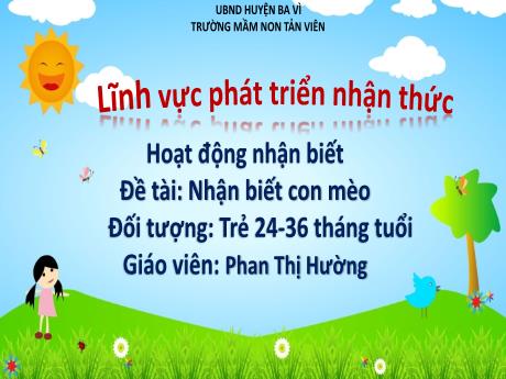 Bài giảng Lớp Nhà trẻ - Phát triển nhận thức - Đề tài: Nhận biết con mèo - Phan Thị Hường