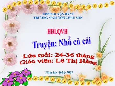 Bài giảng Lớp Nhà trẻ - Truyện: Nhổ củ cải - Năm học 2022-2023 - Lê Thị Hằng