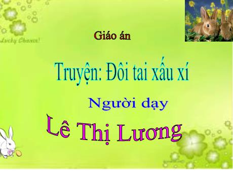 Bài giảng Nhà trẻ - Truyện: Đôi tai xấu xí - Lê Thị Lương