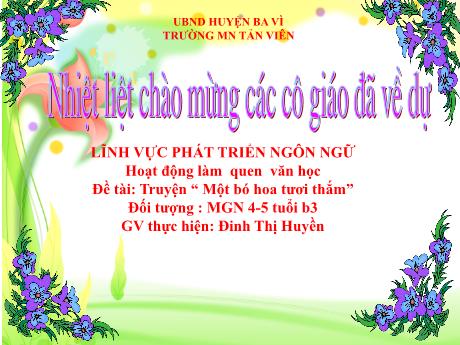 Giáo án Lớp Chồi - Hoạt động làm quen văn học - Truyện “ Một bó hoa tươi thắm” - Đinh Thị Huyền