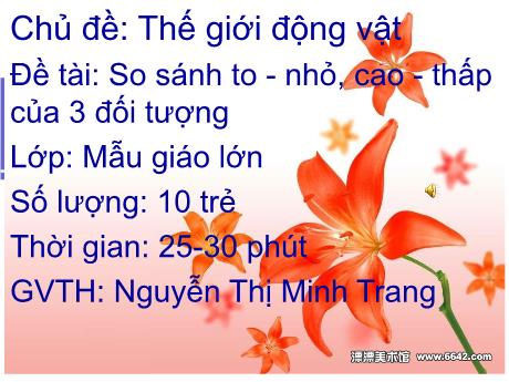 Giáo án Lớp Lá - Đề tài: So sánh to - Nhỏ, cao - Thấp của 3 đối tượng - Nguyễn Thị Minh Trang