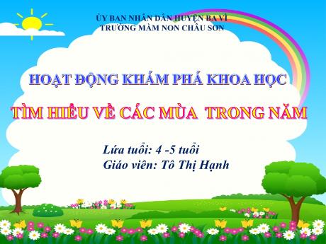 Giáo án Lớp Lá - Hoạt động khám phá khoa học - Tìm hiểu về các mùa trong năm - Tô Thị Hạnh