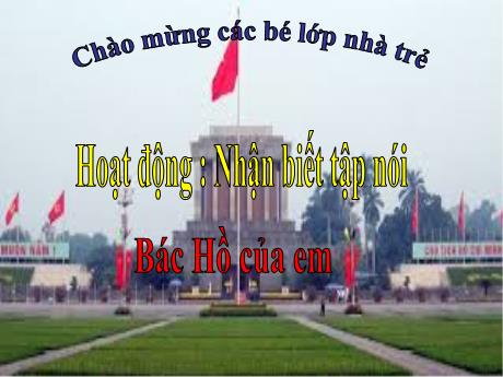 Giáo án Lớp Lá - Hoạt động: Nhận biết tập nói - Bác Hồ của em
