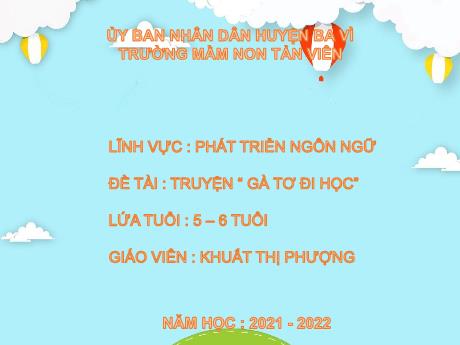 Giáo án Lớp Lá - Phát triển ngôn ngữ - Truyện: Gà tơ đi học - Năm học 2021-2022 - Khuất Thị Phượng