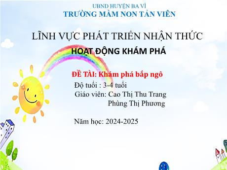 Giáo án Lớp Mầm - Phát triển nhận thức - Đề tài: Khám phá bắp ngô - Năm học 2024-2025 - Cao Thị Thu Trang - Phùng Thị Phương